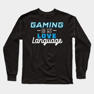 Gaming Is My Love Language Long Sleeve T-Shirt